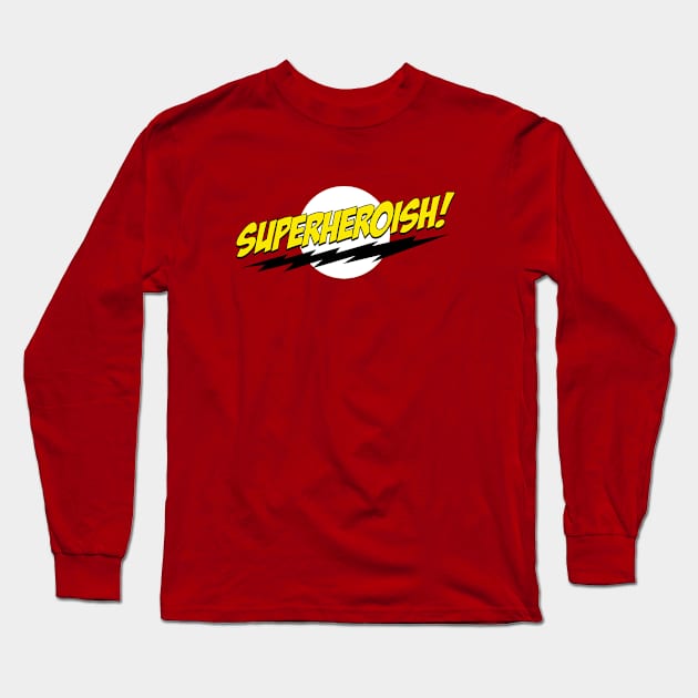 SuperHeroIsh! Long Sleeve T-Shirt by bazinga